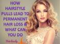 How Hairstyle Pulls Lead to Permanent Hair Loss & What Can You Do? PowerPoint PPT Presentation