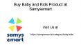 Buy Baby and Kids Product at Samysemart