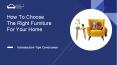 How To Choose The Right Furniture For Your Home PowerPoint PPT Presentation