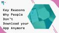 Key Reasons Why People Don't Download your App Anymore PowerPoint PPT Presentation