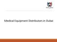 Medical Equipment Distributors In Dubai,UAE PowerPoint PPT Presentation