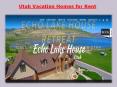 Utah Vacation Homes for Rent PowerPoint PPT Presentation
