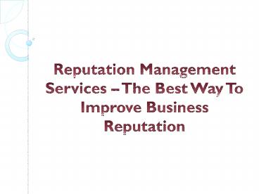 Reputation Management Services – The Best Way To Improve Business Reputation