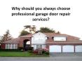 Why should you always choose professional garage door repair services? PowerPoint PPT Presentation