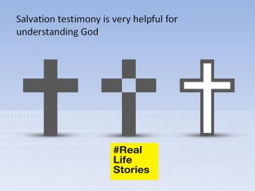 Salvation testimony is very helpful for understanding God