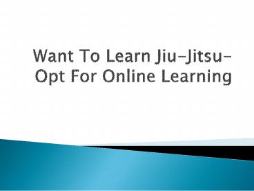 Want To Learn Jiu-Jitsu-Opt For Online Learning