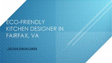 Eco-Friendly Kitchen Designer In Fairfax, VA