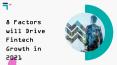 8 Factors will Drive Fintech Growth in 2021 PowerPoint PPT Presentation