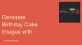 Generate Birthday Cake Images with Name PowerPoint PPT Presentation