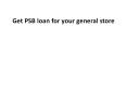 Get PSB loan for your general store PowerPoint PPT Presentation