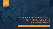 Why Graffiti Removal Is Necessary For Your Environment?