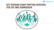 Get Nursing Essay Writing Services For On Time Submission