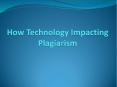 How The Technology Is Impacting Plagiarism PowerPoint PPT Presentation