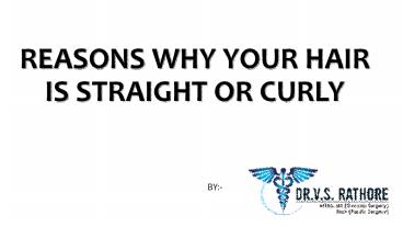 REASONS WHY YOUR HAIR IS STRAIGHT OR CURLY