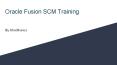 Oracle Fusion SCM Online Training will teach you in details how this SCM tool combines and converts all the supply chain processes in any organization PowerPoint PPT Presentation