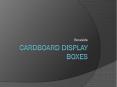 Cardboard Display Boxes PowerPoint PPT Presentation