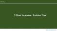5 Most Important Fashion Tips PowerPoint PPT Presentation