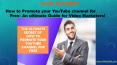 How to Promote your Youtube channel for Free- An ultimate Guide for Video Marketers! PowerPoint PPT Presentation