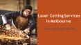 Laser Cutting Services in Melbourne PowerPoint PPT Presentation