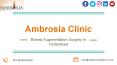 Ambrosia Clinic - Breast Augmentation Surgery in Hyderabad PowerPoint PPT Presentation