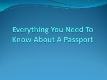 Know About You Need To Know About Passports