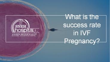 What is the success rate in IVF Pregnancy? (1)