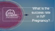 What is the success rate in IVF Pregnancy? (1)