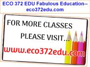 ECO 372 EDU Fabulous Education--eco372edu.com