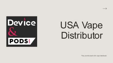 USA Vape Distributor - DeviceAndPods