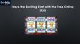 Have the Exciting Start with the Free Online Slots PowerPoint PPT Presentation
