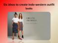 Six ideas to create Indo-western outfit looks