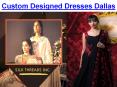 Custom Designed Dresses Dallas PowerPoint PPT Presentation