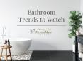 Bathroom Trends to Watch PowerPoint PPT Presentation