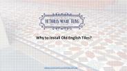 Why to Install Old English Tiles?