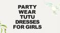 Party Wear Tutu Dresses for Little Girls PowerPoint PPT Presentation