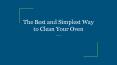 The Best and Simplest Way to Clean Your Oven PowerPoint PPT Presentation