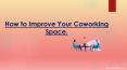 How to Improve Your Coworking Space. PowerPoint PPT Presentation
