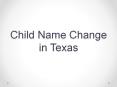 Child Name Change in Texas PowerPoint PPT Presentation