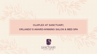 OLAPLEX AT SANCTUARY, ORLANDO’S AWARD-WINNING SALON & MED SPA