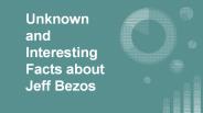 Unknown and Interesting Facts about Jeff Bezos