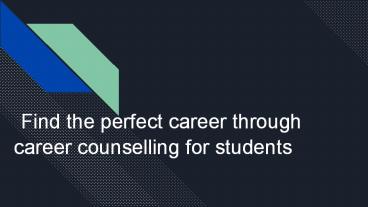 Find the Perfect Career through Career Counselling for Students