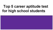 Top 5 Career Test for High School Students