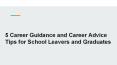 Career Guidance and Career Advice Tips for School Leavers PowerPoint PPT Presentation
