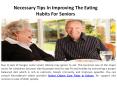 Need Health Tips In Improving The Eating Habits For Seniors PowerPoint PPT Presentation