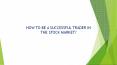 How to be a Successful Trader In the Stock Market? PowerPoint PPT Presentation