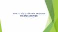 How to be a Successful Trader In the Stock Market? (1) PowerPoint PPT Presentation