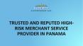 Trusted and reputed high-risk merchant service provider in Panama PowerPoint PPT Presentation