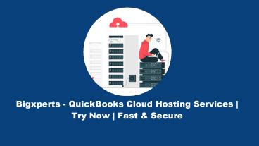 Bigxperts - QuickBooks Cloud Hosting Services | Try Now | Fast & Secure (1)