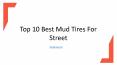 Top 10 Best Mud Tires for Street PowerPoint PPT Presentation