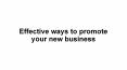 Effective ways to promote your new business